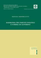 Egemonia dei partiti politici e forma di governo di Raffaele Manfrellotti edito da Editoriale Scientifica