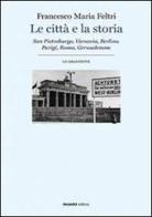 Le città e la storia di Francesco Maria Feltri edito da Incontri Editrice