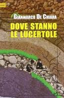 Dove stanno le lucertole di Gianmarco De Chiara edito da Homo Scrivens