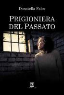 Prigioniera del passato di Donatella Falco edito da 13Lab Edition