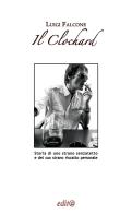 Il Clochard. Storia di uno strano senzatetto e del suo strano riscatto personale di Luigi Falcone edito da Edita Casa Editrice & Libraria