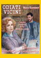 Odiati vicini. I delitti triestini della porta accanto. Ediz. illustrata di Mara Bomben edito da Autopubblicato