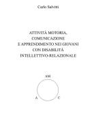 Attività motoria, comunicazione e apprendimento nei giovani con disabilità intellettivo-relazionale di Carlo Salvitti edito da StreetLib