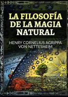 La filosofía de la magia natural di Cornelio Enrico Agrippa edito da StreetLib