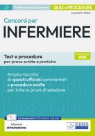 Concorsi per infermiere. Test e procedure per prove scritte e pratiche. Ampia raccolta di quesiti ufficiali commentati e procedure svolte per prove scritte e pratich edito da Edises professioni & concorsi