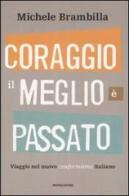 Coraggio, il meglio è passato. Viaggio nel nuovo conformismo italiano di Michele Brambilla edito da Mondadori
