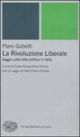 La Rivoluzione liberale. Saggio sulla politica in Italia di Piero Gobetti edito da Einaudi