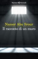 Il racconto di un muro di Nasser Abu Srour edito da Feltrinelli