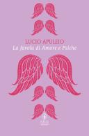 La favola di Amore e Psiche. Testo latino a fronte. Ediz. bilingue di Apuleio edito da Newton Compton Editori