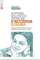 Soffiare sul fuoco affinché s'accenda l'alba di Francesca Gargallo edito da Futura Editrice