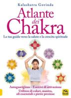 Atlante dei chakra. La tua guida verso la salute e la crescita spirituale di Govinda Kalashatra edito da Macro Edizioni