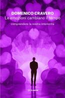 Le emozioni cambiano il tempo. Comprendere la nostra interiorità di Domenico Cravero edito da Città Nuova