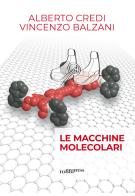 Le macchine molecolari di Alberto Credi, Vincenzo Balzani edito da 1088 Press