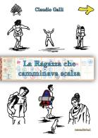 La ragazza che camminava scalza di Claudio Galli edito da Nomadistad