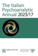 The Italian Psychoanalytic Annual 2023/17 edito da Raffaello Cortina Editore