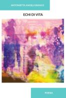 Echi di vita di Antonietta Angela Bianco edito da CTL (Livorno)