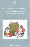 La prospettiva del ranocchio. Lo sguardo dei bambini sul mondo adulto di Altan, Elisabetta Forni edito da Bollati Boringhieri