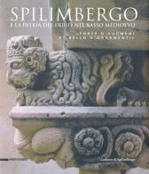 Spilimbergo e la patria del Friuli nel basso medioevo. «Forte d'huomeni et bello d'ornamenti» edito da Silvana