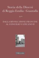 Storia della diocesi di Reggio Emilia-Guastalla vol.4.2 edito da Morcelliana
