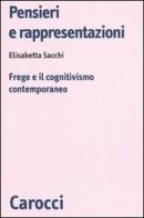 Pensieri e rappresentazioni. Frege e il cognitivismo contemporaneo di Elisabetta Sacchi edito da Carocci