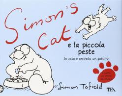 Simon's cat e la piccola peste. In casa è arrivato un gattino di Simon Tofield edito da TEA