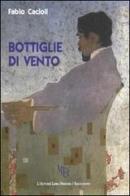 Bottiglie di vento di Fabio Cacioli edito da L'Autore Libri Firenze