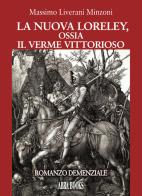 La nuova Loreley, ossia il verme vittorioso di Massimo Liverani Minzoni edito da Abrabooks