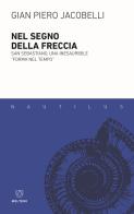 Nel segno della freccia. San Sebastiano, una inesauribile «forma nel tempo» di Gian Piero Jacobelli edito da Meltemi