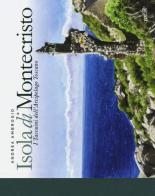 Isola di Montecristo. I taccuini dell'arcipelago toscano di Andrea Ambrogio edito da EDT
