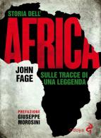 Storia dell'Africa. Sulle tracce di una leggenda di John Fage edito da Odoya