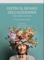 Dietro il sipario dell'Alzheimer. Un coro di voci edito da LuoghInteriori