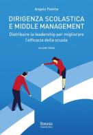 Dirigenza scolastica e middle management. Distribuire la leadership per migliorare l'efficacia della scuola vol.1 di Angelo Paletta edito da Bononia University Press