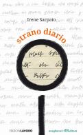 Strano diario di Irene Sarpato edito da Edizioni Lavoro