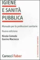 Igiene e sanità pubblica. Manuale per le professioni sanitarie di Nicola Comodo, Gavino Maciocco edito da Carocci