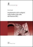Insediamenti civili e religiosi nella media e alta valle del Potenza (MC) di Sonia Virgili edito da All'Insegna del Giglio