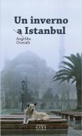 Un inverno a Istanbul di Angelika Overath edito da Armando Dadò Editore