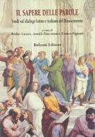 Il sapere delle parole. Studi sul dialogo latino e italiano del Rinascimento edito da Bulzoni