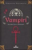 Vampiri. Da «Dracula» a «Twilight» di Simonetta Santamaria edito da Gremese Editore