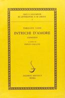 Intrichi d'amore. Comedia di Torquato Tasso edito da Salerno Editrice