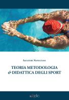Teoria metodologia & didattica degli sport di Salvatore Napolitano edito da Filo Refe
