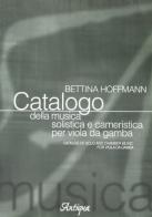 Catalogo della musica solistica e cameristica per viola da gamba di Bettina Hoffmann edito da LIM Antiqua