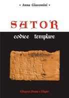 Sator. Codice templare di Anna Giacomini edito da Penne & Papiri