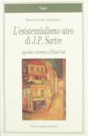L' esistenzialismo ateo di J. P. Sartre di Massimiliano Sanfedino edito da Lacaita