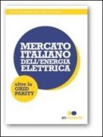 Mercato italiano dell'energia elettrica. Oltre la grid parity di Umberto De Martinis, Felice Lucia, Laura Crisci edito da Enmoveme