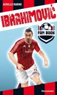 Ibrahimovic fan book di Achille Rubini edito da Mondadori Electa