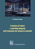Creazione di valore e reporting integrato nell'evoluzione dei sistemi di controllo di Pier Maria Ferrando edito da Giappichelli