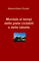 Montale ai tempi delle piste ciclabili e delle tabelle di Massimiliano Rosati edito da ilmiolibro self publishing