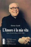 L'amore è la mia vita. Padre Giovanni Bozzo (1916-1998) di Elena Guidi edito da Ares