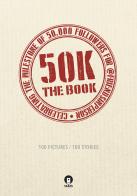 50K. The book. 100 pictures/100 stories edito da 14&15