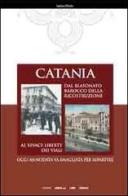 Catania dal blasonato barocco della ricostruzione al vivace liberty dei viali di Gaetano D'Emilio edito da Media Libri